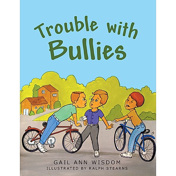 Trouble with Bullies, Gail Ann Wisdom