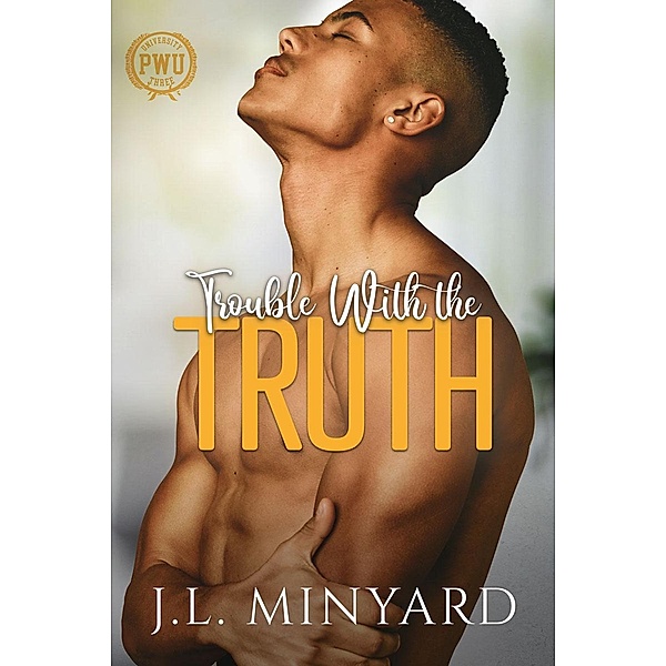 Trouble With the Truth (Penn Warren University, #3) / Penn Warren University, J. L. Minyard