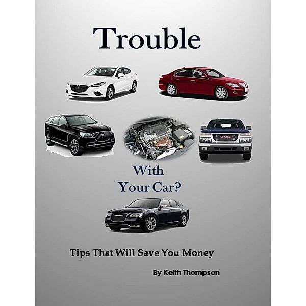 Trouble With Your Car, Keith Thompson