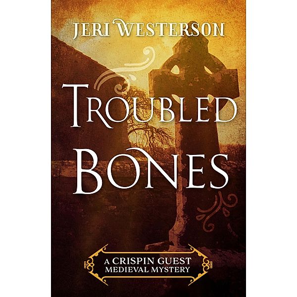 Troubled Bones / The Crispin Guest Medieval Mysteries, Jeri Westerson