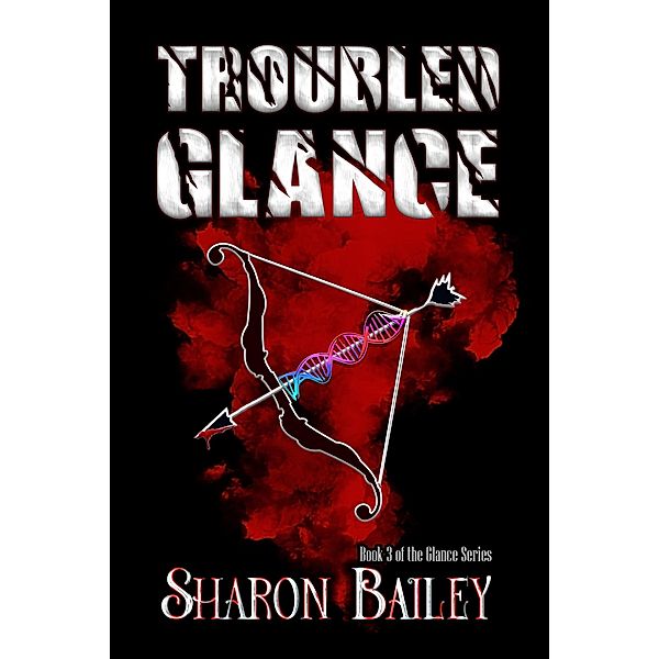 Troubled Glance (the Glance Series) / the Glance Series, Sharon Bailey