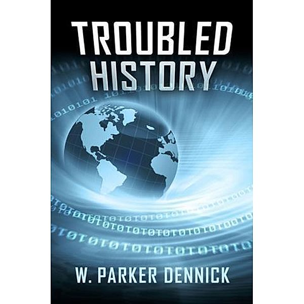 Troubled History, W. Parker Dennick