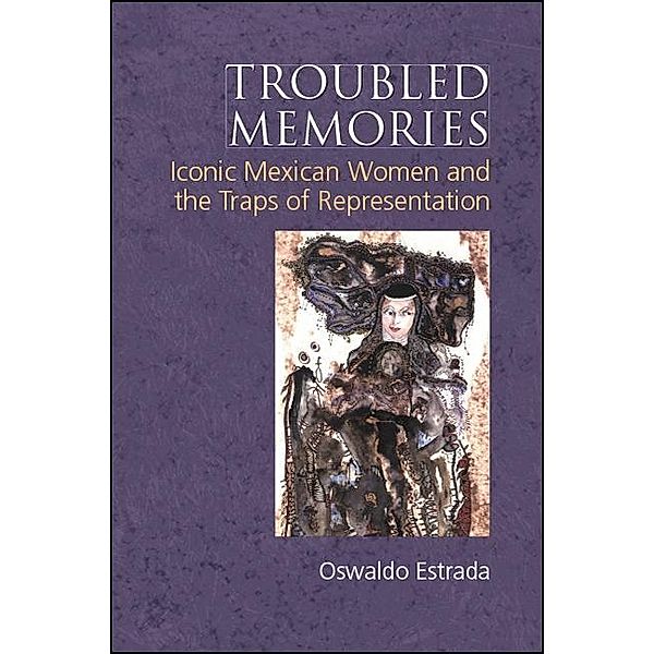 Troubled Memories / SUNY series, Genders in the Global South, Oswaldo Estrada