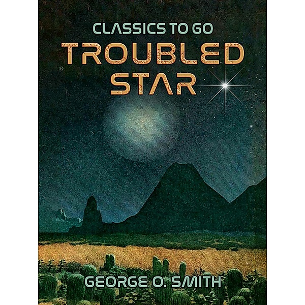 Troubled Star, George O. Smith