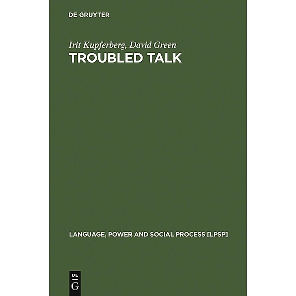 Troubled Talk / Language, Power and Social Process Bd.15, Irit Kupferberg, David Green