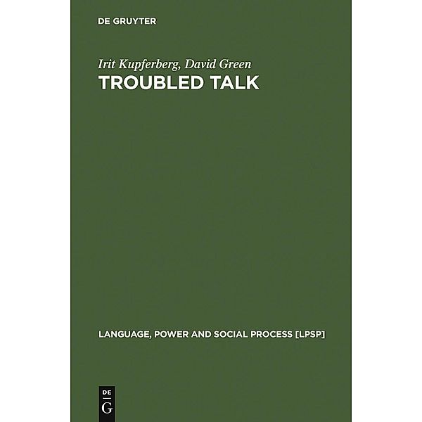 Troubled Talk / Language, Power and Social Process Bd.15, Irit Kupferberg, David Green