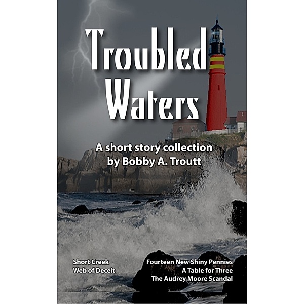 Troubled Waters, Bobby A. Troutt