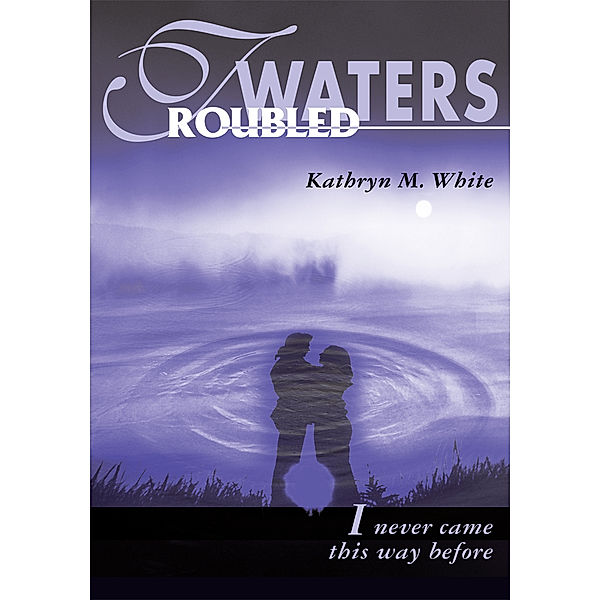 Troubled Waters, Kathryn White
