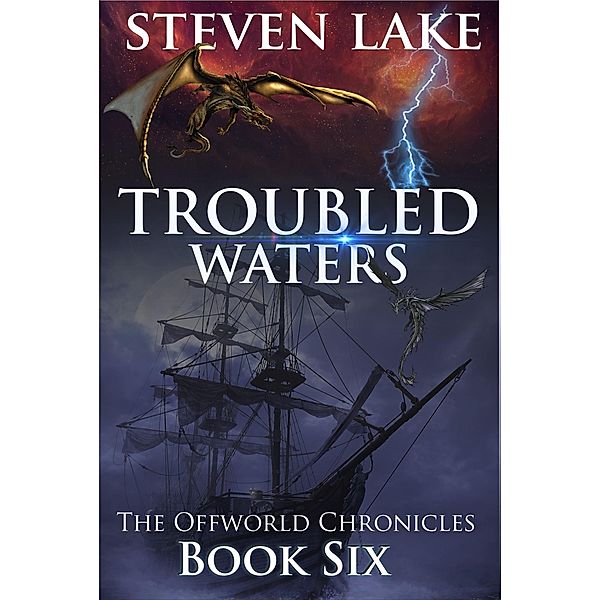 Troubled Waters (The Offworld Chronicles, #6) / The Offworld Chronicles, Steven Lake