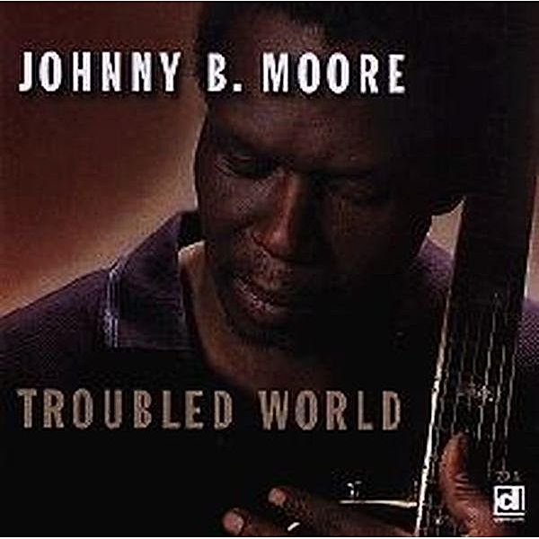 Troubled World, Johnny B. Moore
