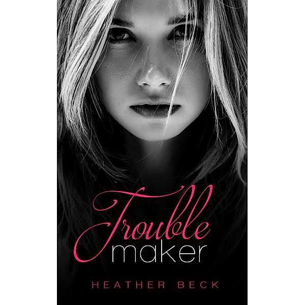 Troublemaker, Heather Beck