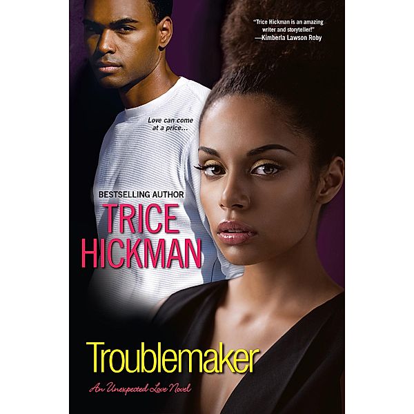 Troublemaker / An Unexpected Love Novel Bd.4, Trice Hickman