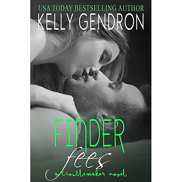 TroubleMaker: Finder Fees (A TroubleMaker Novel), Kelly Gendron