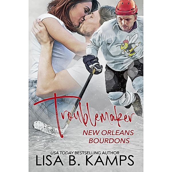 Troublemaker (New Orleans Bourdons, #2) / New Orleans Bourdons, Lisa B. Kamps