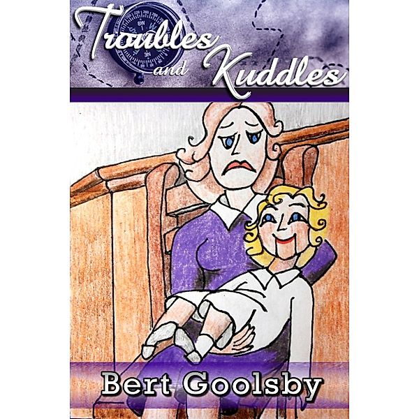 Troubles and Kuddles, Bert Goolsby