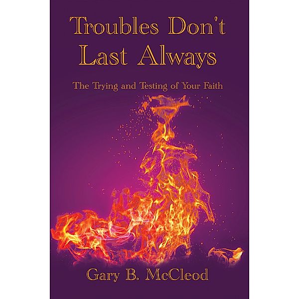 Troubles Don't Last Always, Gary B. McCleod
