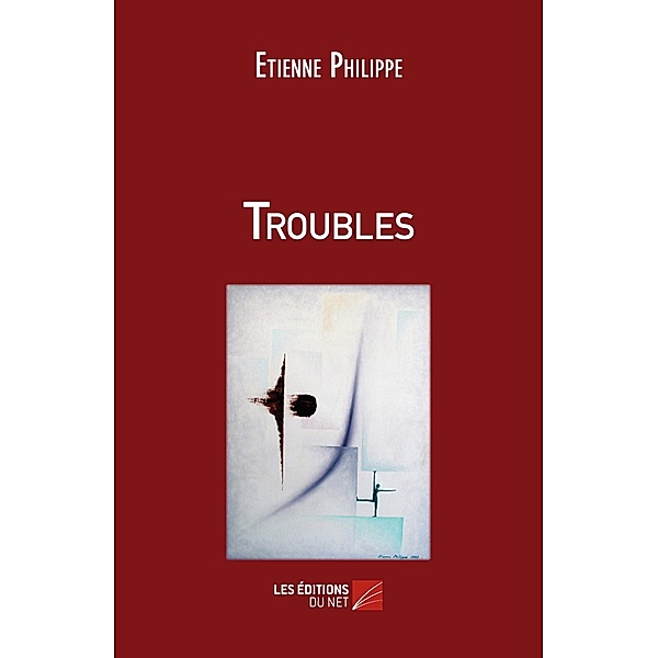 Troubles / Les Editions du Net, Philippe Etienne Philippe