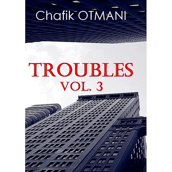 Troubles vol. 3, Chafik Otmani