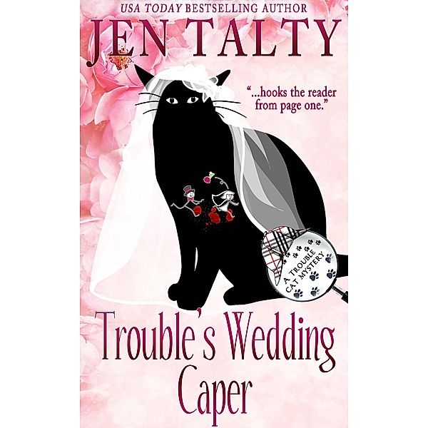 Trouble's Wedding Caper (Trouble Cat Mysteries, #8) / Trouble Cat Mysteries, Jen Talty