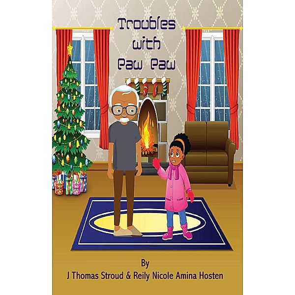 Troubles with Paw-Paw, J Thomas Stroud Jr., Reily Nicole Amina Hosten