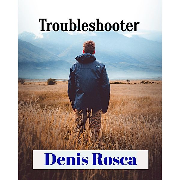 Troubleshooter, Denis Rosca