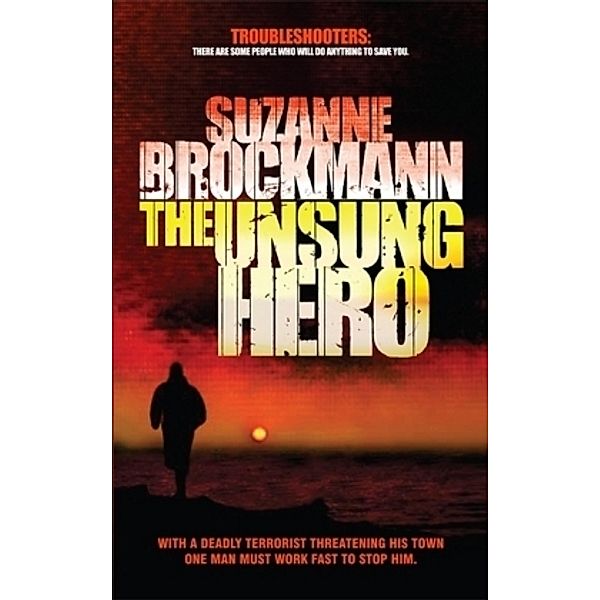 Troubleshooters - The Unsung Hero, Suzanne Brockmann