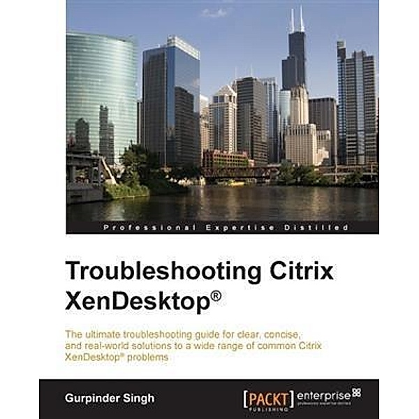 Troubleshooting Citrix XenDesktop(R), Gurpinder Singh
