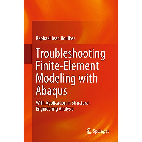 Troubleshooting Finite-Element Modeling with Abaqus, Raphael Jean Boulbes