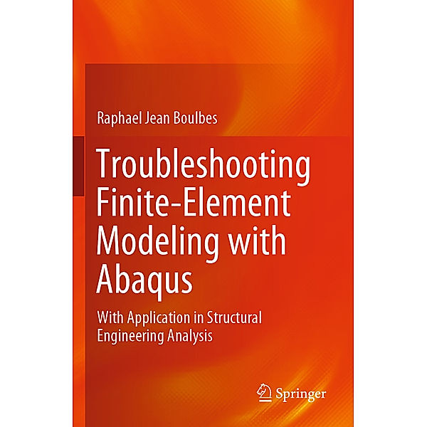 Troubleshooting Finite-Element Modeling with Abaqus, Raphael Jean Boulbes