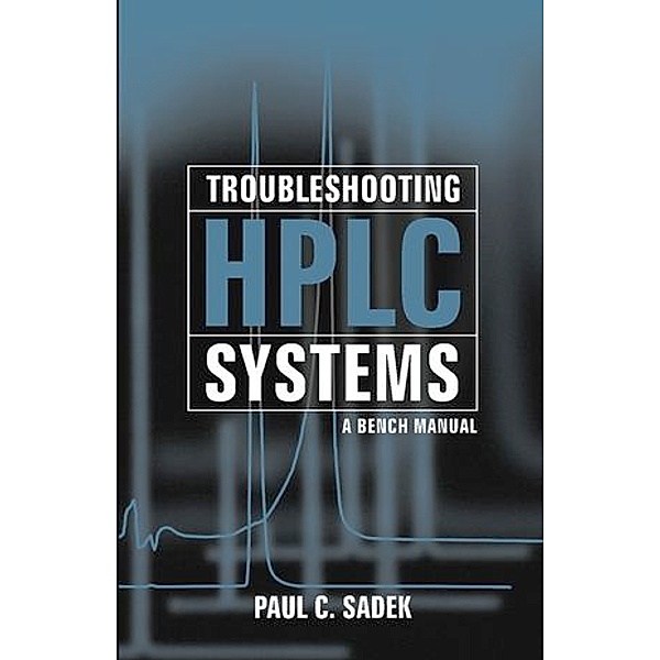 Troubleshooting HPLC Systems, Paul C. Sadek