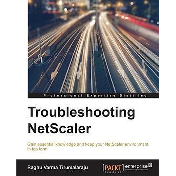 Troubleshooting NetScaler, Raghu Varma Tirumalaraju