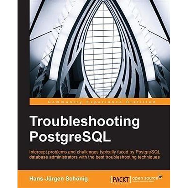 Troubleshooting PostgreSQL, Hans-Jurgen Schonig