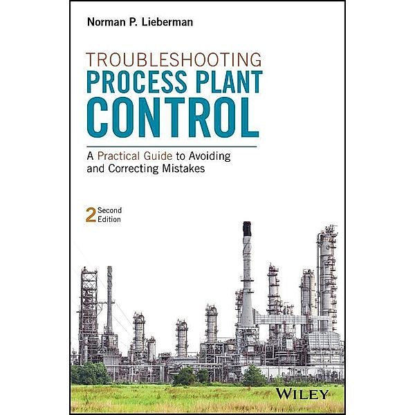 Troubleshooting Process Plant Control, Norman P. Lieberman