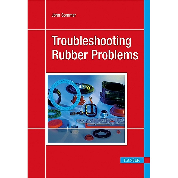 Troubleshooting Rubber Problems, John G. Sommer