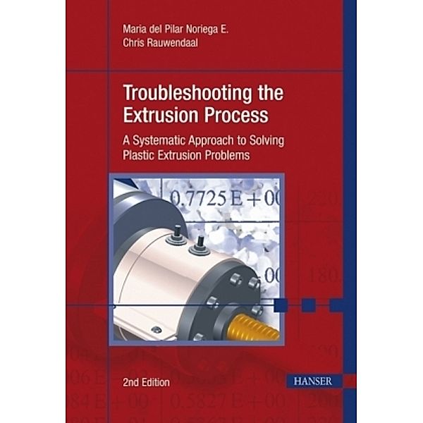 Troubleshooting the Extrusion Process, Maria del Pilar Noriega E., Chris Rauwendaal