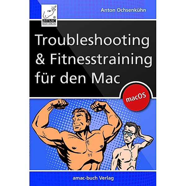 Troubleshooting und Fitnesstraining für den Mac, Anton Ochsenkühn