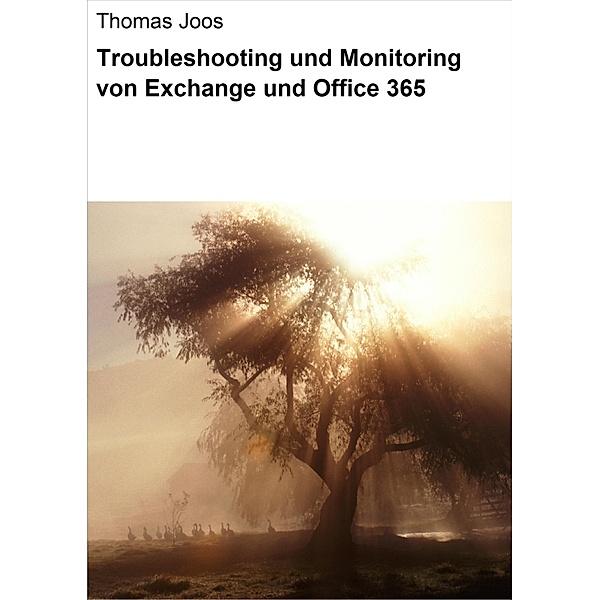Troubleshooting und Monitoring von Exchange und Office 365, Thomas Joos