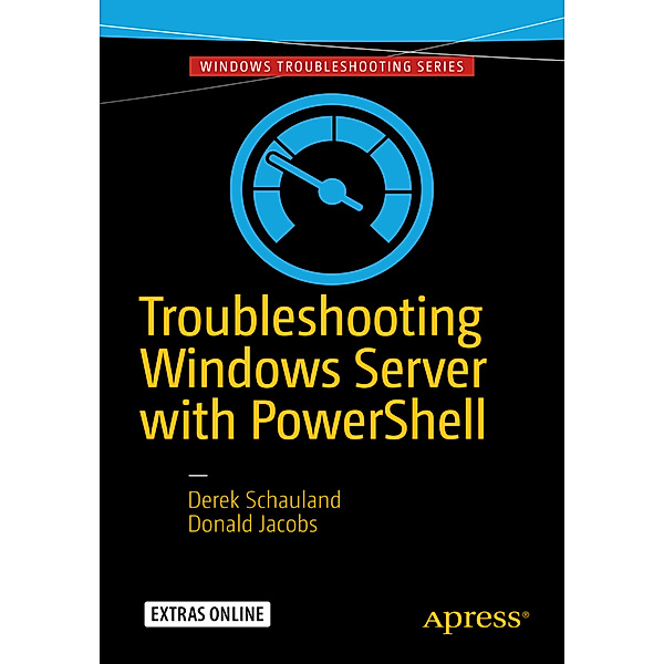 Troubleshooting Windows Server with PowerShell, Derek Schauland, Donald Jacobs