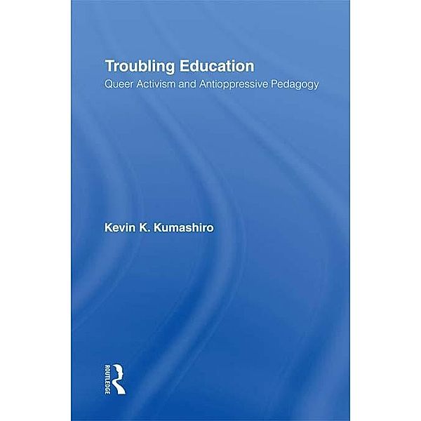 Troubling Education, Kevin Kumashiro