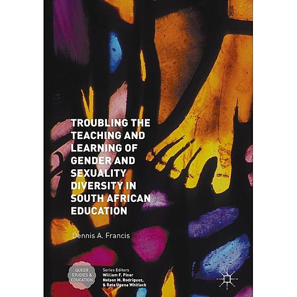 Troubling the Teaching and Learning of Gender and Sexuality Diversity in South African Education, Dennis A Francis