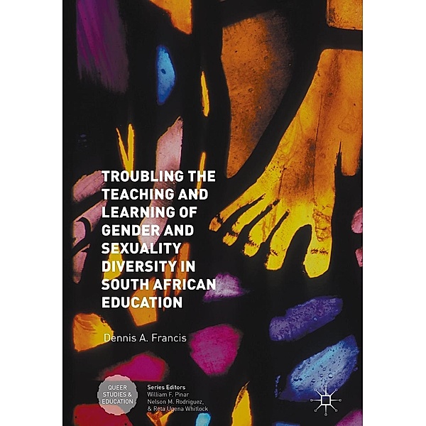 Troubling the Teaching and Learning of Gender and Sexuality Diversity in South African Education / Queer Studies and Education, Dennis A. Francis