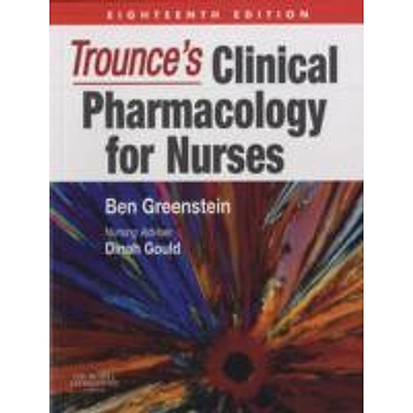 Trounce's Clinical Pharmacology for Nurses, John Trounce, Ben Greenstein, Dinah Gould
