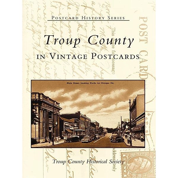 Troup County in Vintage Postcards, Troup County Historical Society