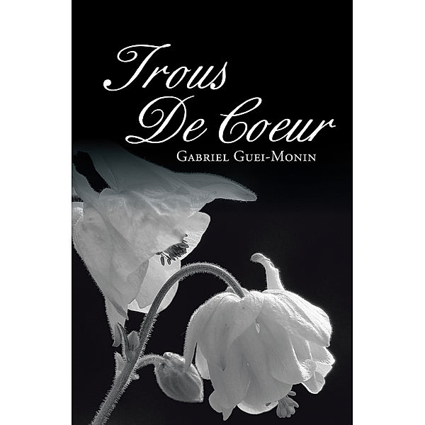 Trous De Coeur, Gabriel Guei-Monin