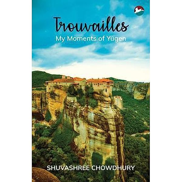 Trouvailles - My Moments of Yugen, Shuvashree Chowdhury