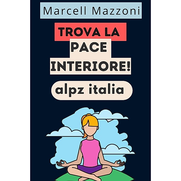 Trova La Pace Interiore!, Alpz Italia, Marcell Mazzoni