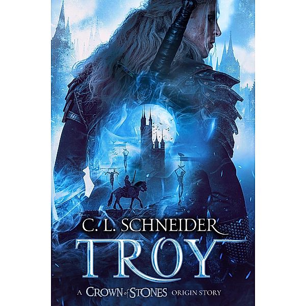 Troy: A Crown of Stones Origin Story, C. L. Schneider