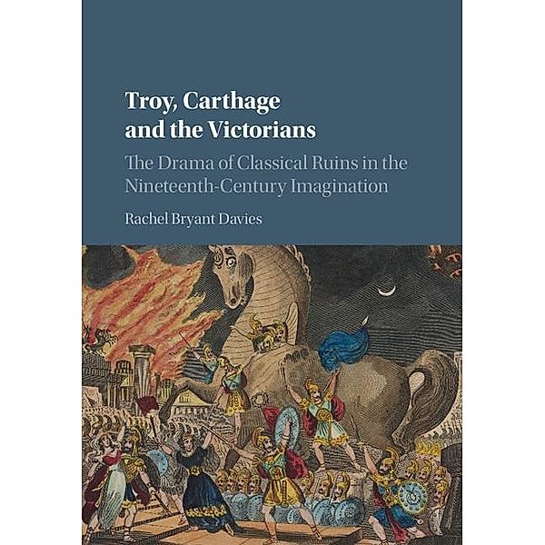 Troy, Carthage and the Victorians, Rachel Bryant Davies