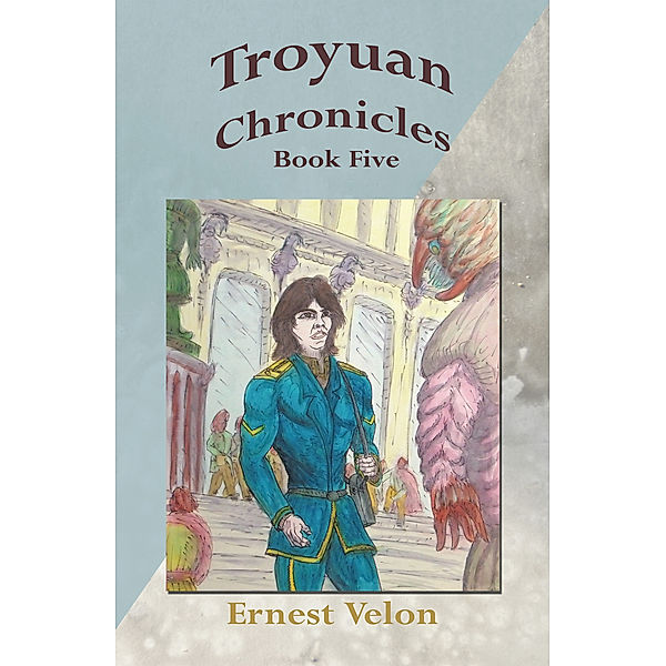 Troyuan Chronicles... Book Five, Ernest Velon