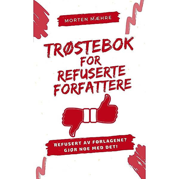 Trøstebok for refuserte forfattere, Morten Mæhre